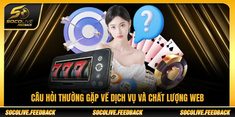Câu hỏi thường gặp về dịch vụ và chất lượng web