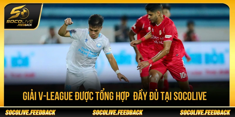 Giải V-League được tổng hợp thông tin tại Socolive