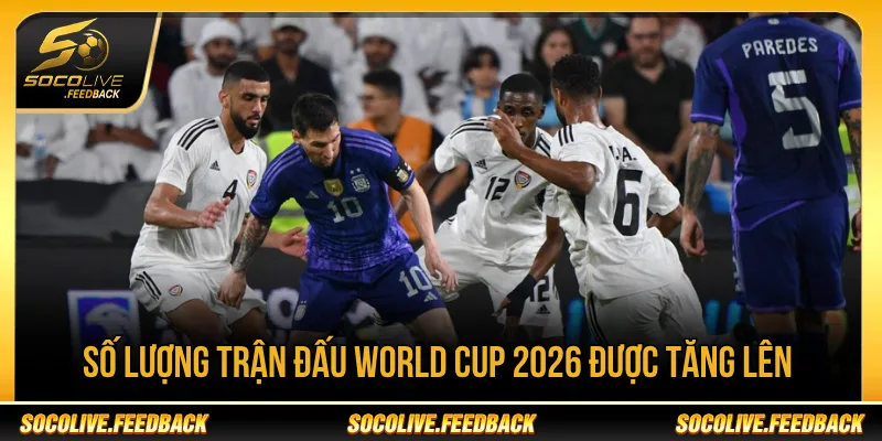 World Cup 2026 Bao Nhiêu Đội Bóng Tham Dự? Thể Thức 48 Đội World Cup 2026 có tổng cộng 104 trận đấu