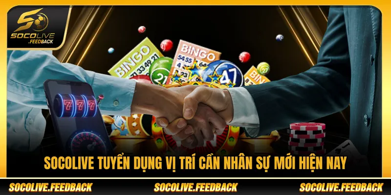 Socolive tuyển dụng các vị trí nhân sự mới