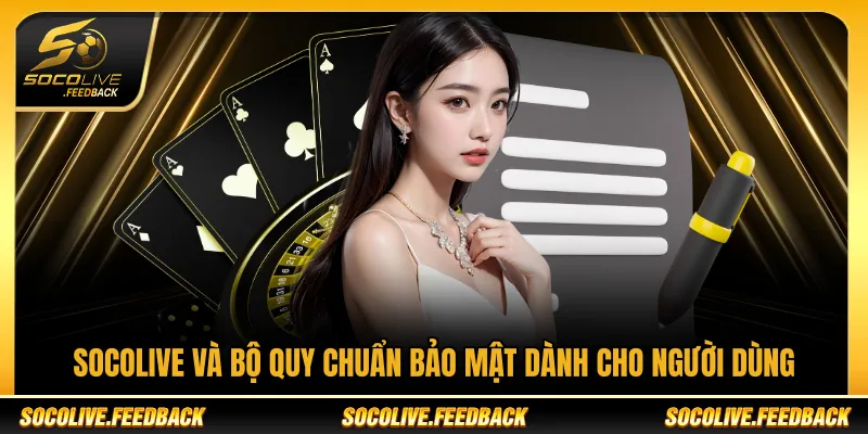 Socolive và bộ quy chuẩn bảo mật dành cho người dùng