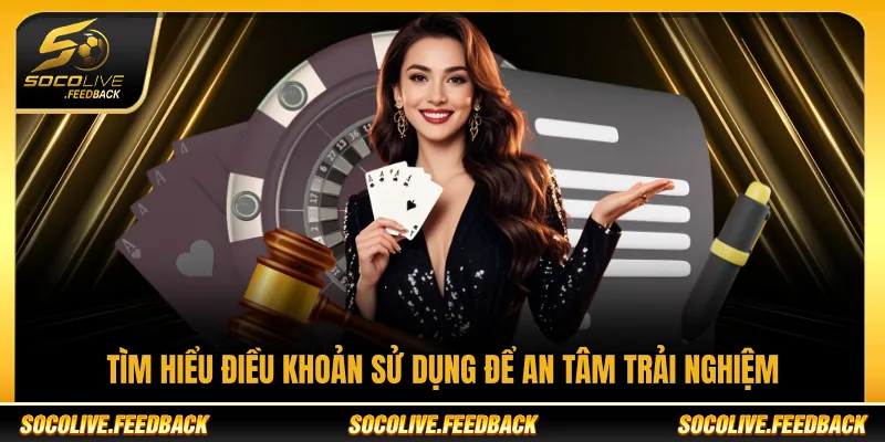 Tìm hiểu điều khoản sử dụng Socolive để an tâm trải nghiệm