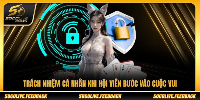 Trách nhiệm cá nhân khi người dùng truy cập Socolive