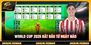 World Cup 2026 bắt đầu từ ngày nào