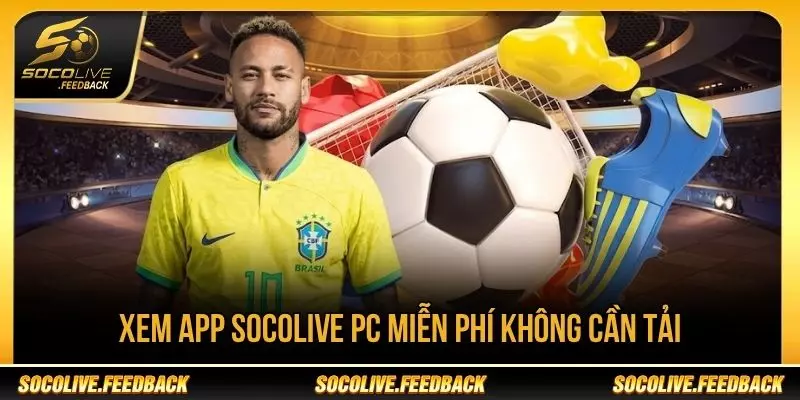 Xem app Socolive PC trên trình duyệt máy tính