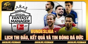 Bundesliga - Lịch Thi Đấu, Kết Quả Và Tin Bóng Đá Đức