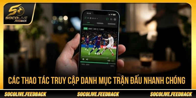 Các thao tác truy cập trận đấu La Liga trên Socolive