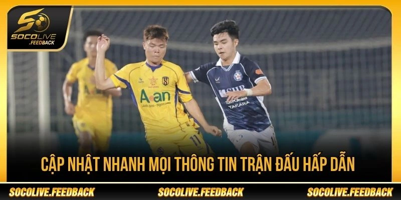 Cập nhật thông tin trận đấu V-League Cập nhật thông tin trận đấu V-League trước giờ bóng lăn