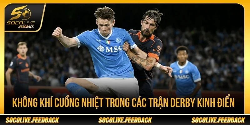 Không khí cuồng nhiệt trong các trận derby Serie A