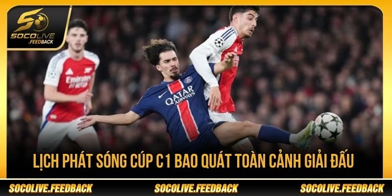 Lịch phát sóng Cúp C1 bao quát toàn cảnh giải đấu Lịch phát sóng Cúp C1 giúp người xem theo dõi các trận Champions League