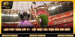 Lịch Phát Sóng Cúp C1 - Cập Nhật Các Trận Đấu Mới Nhất