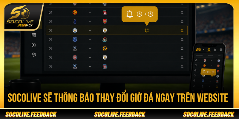 Lịch Phát Sóng Ngoại Hạng Anh Hôm Nay - Giờ Đá Mới Socolive hiển thị thay đổi giờ đá trên giao diện website